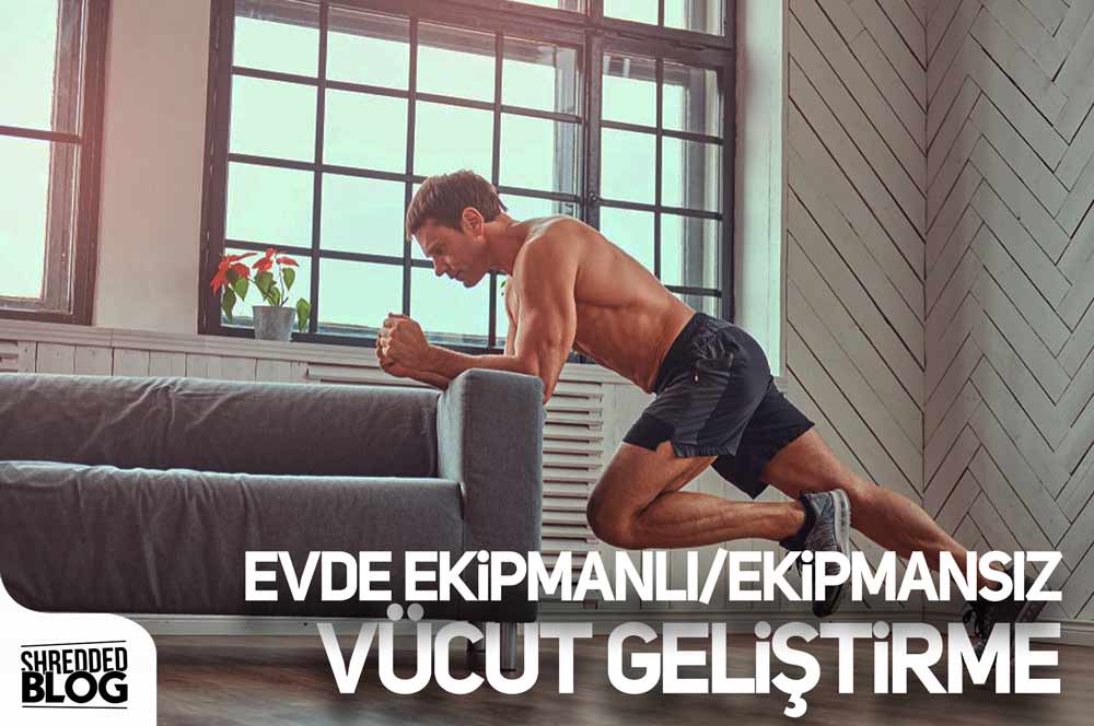 Evde Ekipmanlı/Ekipmansız Vücut Geliştirme