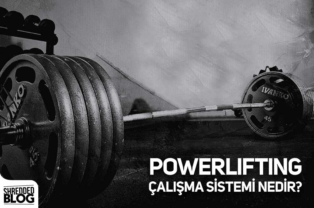 Powerlifting Çalışma Sistemi Nedir?