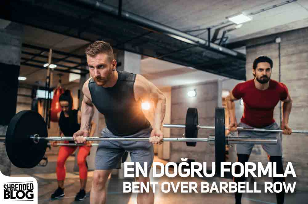 En Doğru Formla Bent Over Barbell Row