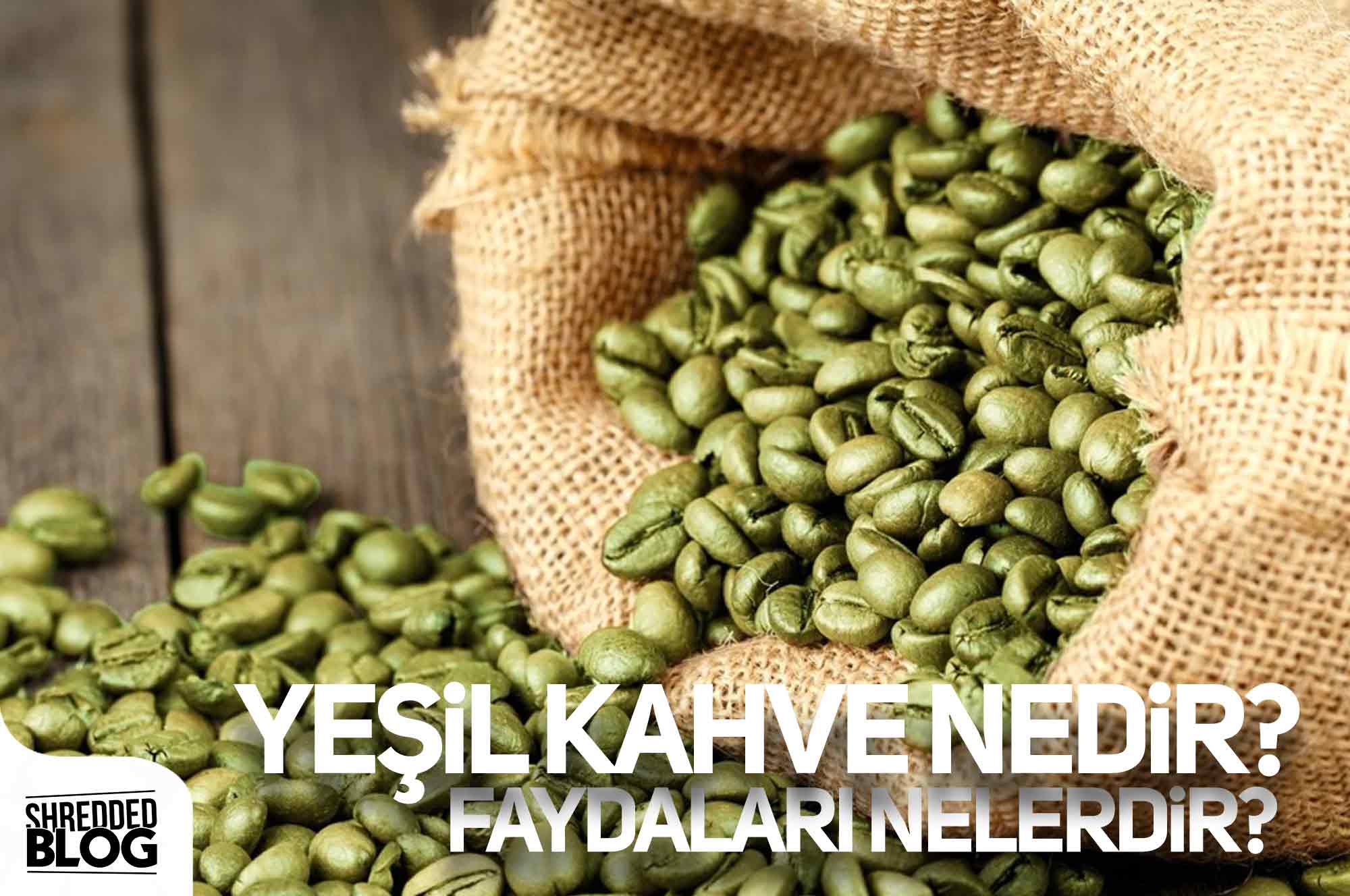 Yeşil Kahve Nedir? Faydaları Nelerdir?