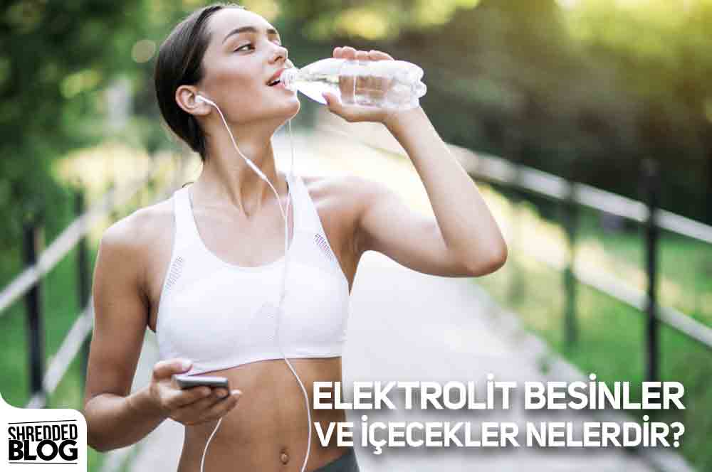 Elektrolit Besinler Ve İçecekler Nelerdir?