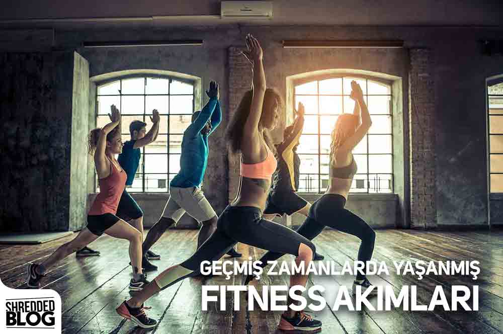 Geçmiş Zamanlarda Yaşanmış Fitness Akımları
