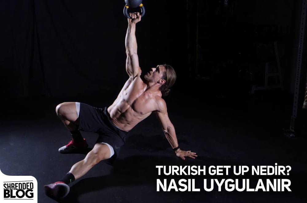 Turkish Get Up Nedir? Nasıl Uygulanır