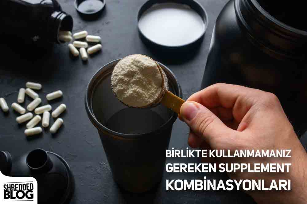 Birlikte Kullanmamanız Gereken Supplement Kombinasyonları