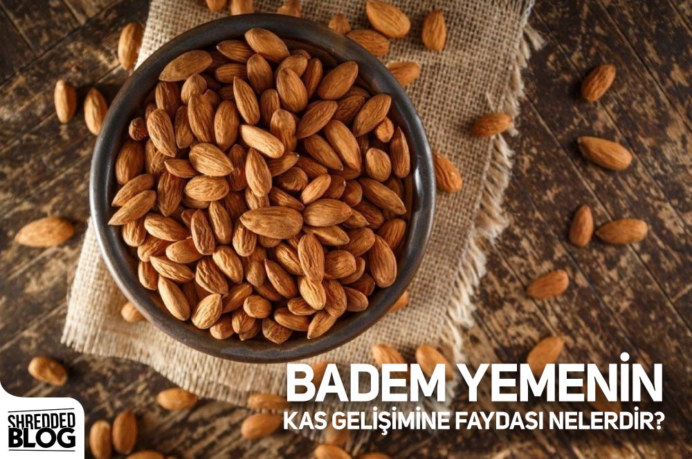 Badem Yemenin Kas Gelişimine Faydası Nelerdir?