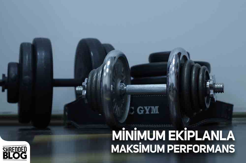 Minimum Ekipmanla Maksimum Performans