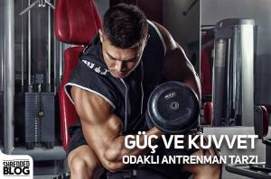 Güç ve Kuvvet Odaklı Antrenman Tarzı Güç ve Kuvvet Odaklı Antrenman Tarzı