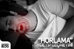 "Horlama" Deyip Geçmeyin! "Horlama" Deyip Geçmeyin!