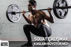Squat Çalışmak Kasları Büyütür Mü? Squat Çalışmak Kasları Büyütür Mü?