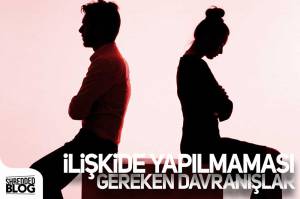 İlişkide Yapılmaması Gereken Davranışlar İlişkide Yapılmaması Gereken Davranışlar