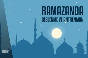 Ramazan Ayında Beslenme ve Antrenman Ramazan Ayında Beslenme ve Antrenman