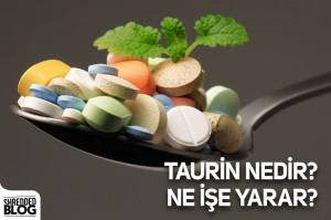 Taurin Nedir? Ne İşe Yarar? Taurin Nedir? Ne İşe Yarar?