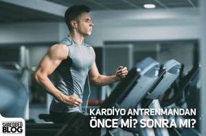 Kardiyo Antrenmandan Önce mi? Sonra mı? Kardiyo Antrenmandan Önce mi? Sonra mı?