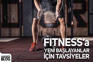 Fitness'a Yeni Başlayanlar için Tavsiyeler Fitness'a Yeni Başlayanlar için Tavsiyeler