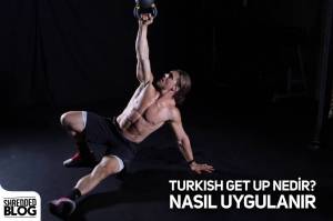 Turkish Get Up Nedir? Nasıl Uygulanır