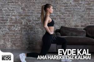 Evde Kal Ama Hareketsiz Kalma! Evde Kal Ama Hareketsiz Kalma!