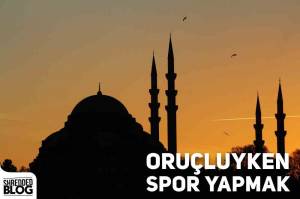 Oruçluyken Spor Yapma