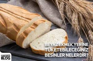 Beyaz Ekmek Yerine Tüketebileceğiniz Besinler Nelerdir? Beyaz Ekmek Yerine Tüketebileceğiniz Besinler Nelerdir?