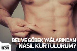 Bel ve Göbek Yağlarından Nasıl Kurtulurum ?