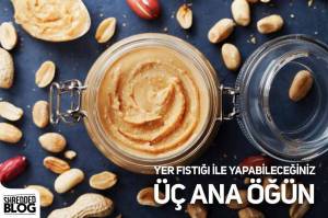 Yer Fıstığı İle Yapabileceğiniz Üç Ana Öğün Yer Fıstığı İle Yapabileceğiniz Üç Ana Öğün