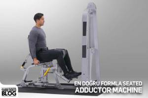 En Doğru Formla Seated Adductor Machine