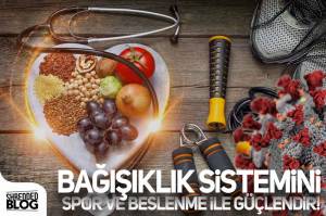 Bağışıklık Sistemini Spor ve Beslenme İle Güçlendir! Bağışıklık Sistemini Spor ve Beslenme İle Güçlendir!