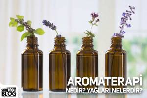 Aromaterapi Nedir? Yağları Nelerdir? Aromaterapi Nedir? Yağları Nelerdir?