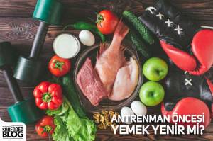 Antrenman Öncesi Yemek Yenir mi? Antrenman Öncesi Yemek Yenir mi?